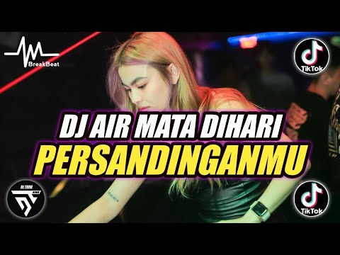 DJ AIRMATA DIHARI PERSANDINGANMU BREAKBEAT ♫ TIKTOK VIRAL TERBARU 2024