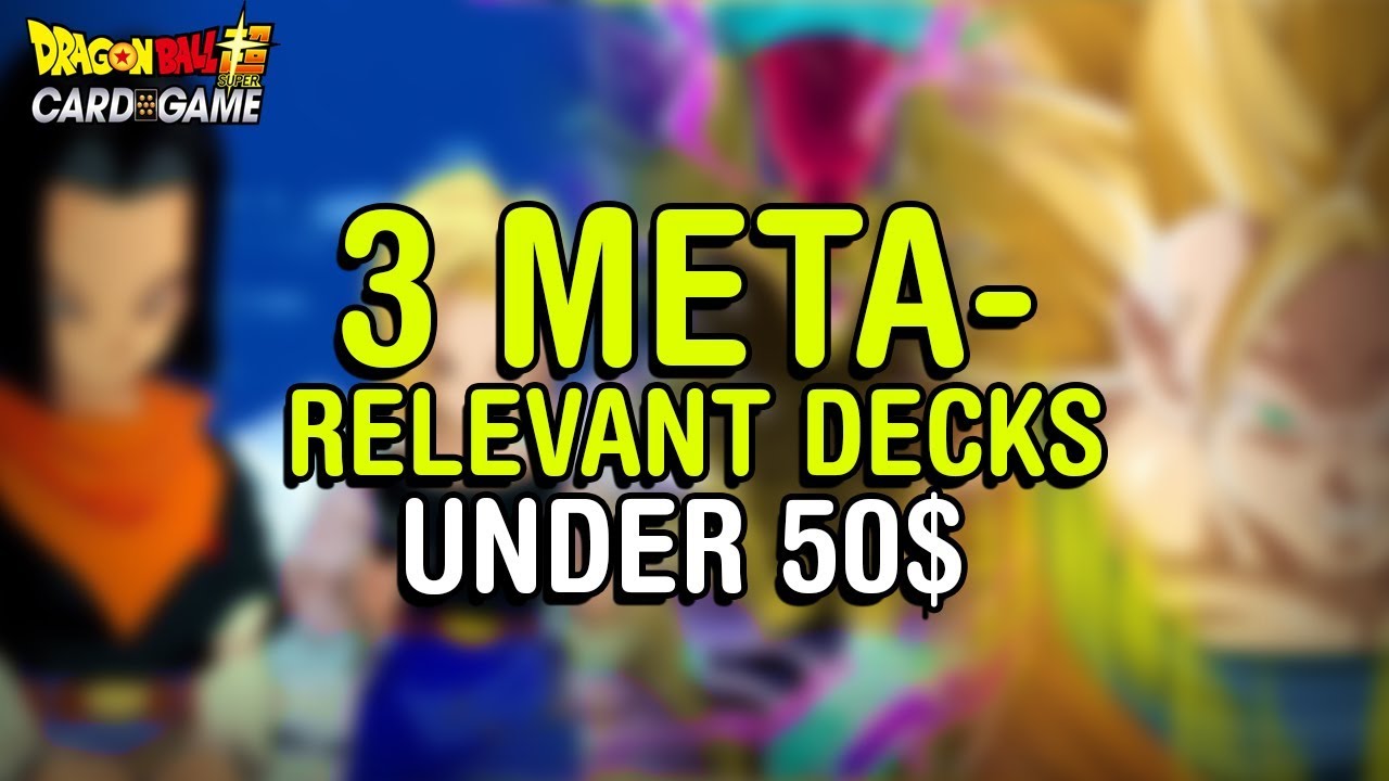 3 META-RELEVANT DECKS UNDER 50$! | DBS CCG