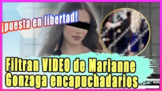 Filtran VIDEO de Marianne Gonzaga encapuchada al ser puesta en libertad y usuarios reaccionan