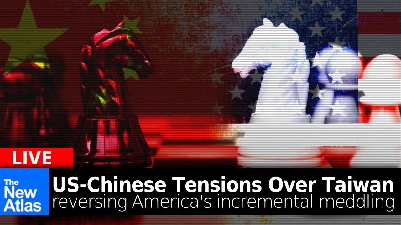 New Atlas LIVE: US-China Tensions Over Taiwan Continue