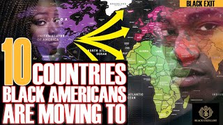 10 Countries Black Americans are Leaving America & Moving To | #BLAXIT #BlackExcellist