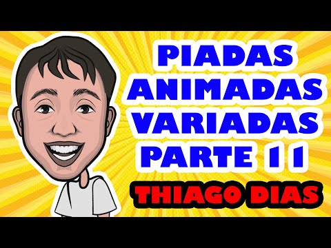 PIADAS ANIMADAS VARIADAS PARTE 11 - HUMORISTA THIAGO DIAS