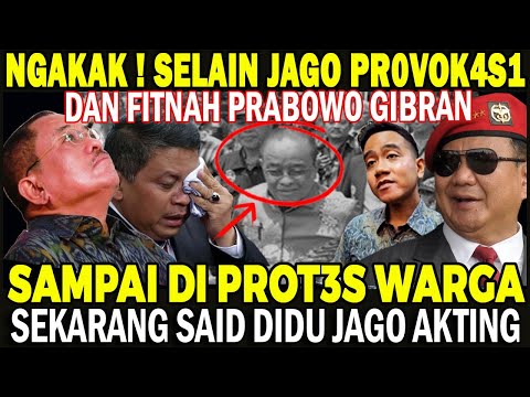 NGAKAK ! SELAIN JAGO PR0V0K451 WARGA & SERANG PRABOWO GIBRAN SAID DIDU SEKARANG JAGO AKTING !