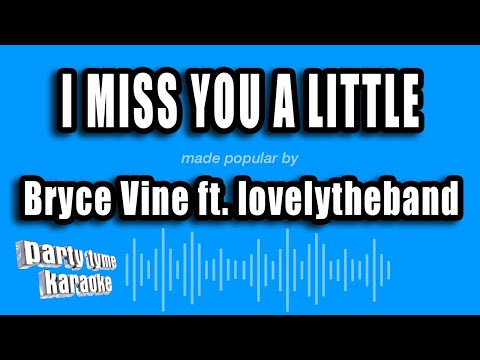 Bryce Vine ft. lovelytheband – I Miss You A Little (Karaoke Version)