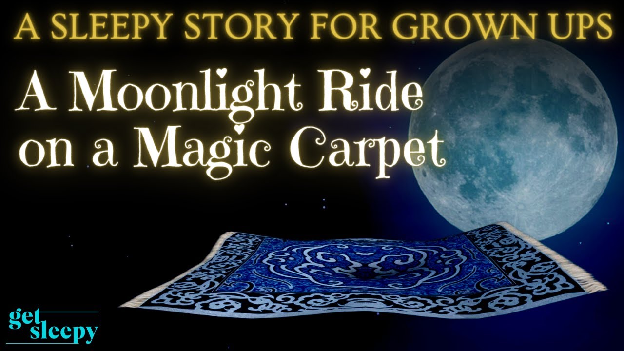 Magical Bedtime Story for Sleep A Moonlight Ride on a Magic Carpet Sleepy Story for Grown Ups