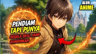 Diam terlihat lemah, Padahal punya segala KEKUATAN YANG DIINGINKAN‼️ alur cerita anime