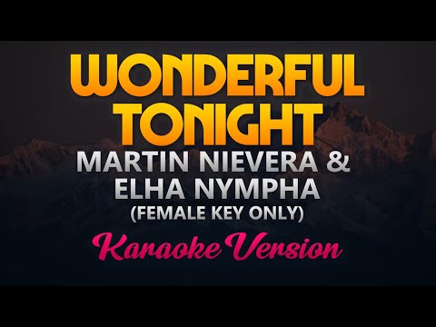 Wonderful Tonight (Eric Clapton) – Martin Nievera & Ella Nympha (Karaoke Version) | FEMALE KEY