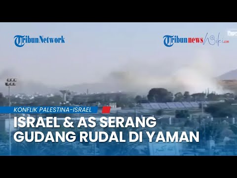 Serangan Koordinasi Israel & AS Menghantam Gudang Rudal Balistik di Hodeidah Yaman