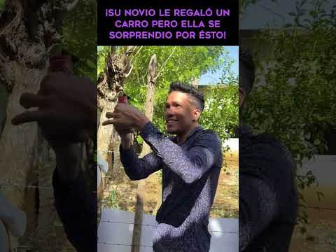 Su NOVIO le REGALÓ un CARRO pero ELLA se SORPRENDIO por ÉSTO! #shorts