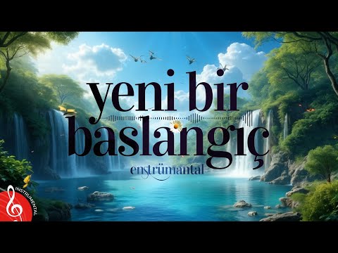 Yeni Bir Başlangıç ♫ Fon Müziği (Enstrümantal)