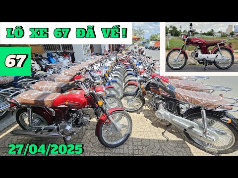 Lô xe 67 mới đã có mặt tại CH Mai Duyên + giá bán ngày 27/04/2025. Khải Phạm #xe67 #contay #110
