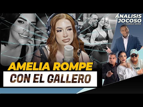 ANALISIS JOCOSO - AMELIA ALCANTARA ROMPE CON EL GALLERO😮🔥