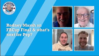 Forever Blue podcast | Rodney Marsh on Cup Final & what’s next for Pep