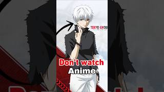 Don't watch Tokyo ghoul Anime❌