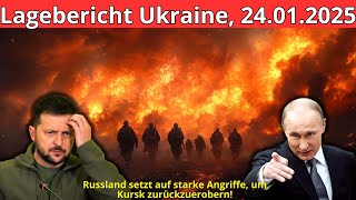 24.01.2025 Ukraine: Russland greift massiv an, entschlossen Kursk zurückzuholen!