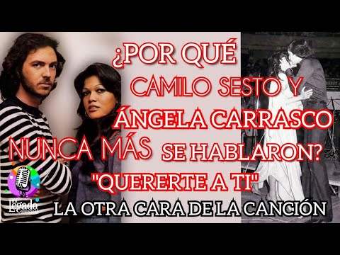 LO QUE CAMILO SESTO NUNCA LE PERDONÓ A ÁNGELA CARRASCO: "QUERERTE A TI" LA OTRA CARA DE LA CANCIÓN