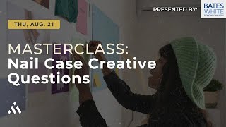 Masterclass: Stop Rambling – Nail Case Creative Questions