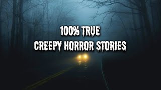 100% "True" Creepy Horror Stories be like