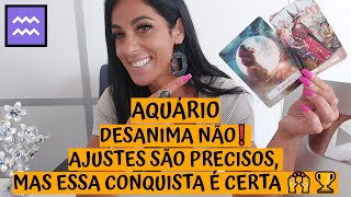 AQUÁRIO ♒️ DESANIMA NÃO❗ AJUSTES SÃO PRECISOS, MAS ESSA CONQUISTA É CERTA 🙌🏆