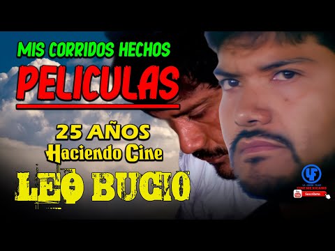 "Mis Corridos Hechos Películas Parte 1"" LEO BUCIO MIS PASOS POR EL CINE