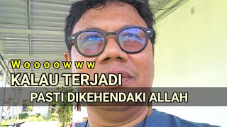 YG TERJADI PASTI DIKEHENDAKI ALLAH ... Whaaaaaaat ... ???