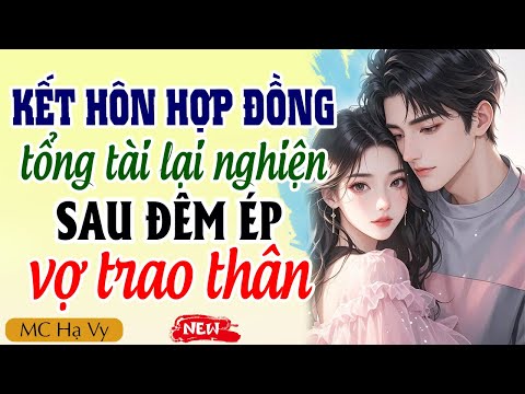 Truyện Ngôn Tình Full | Kết Hôn Hợp Đồng Tổng Tài Lại Nghiện Chỉ Sau 1 Đêm
