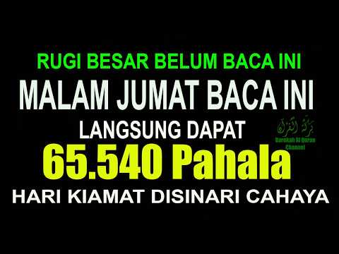 MALAM JUMAT BIASAKAN BACA 1x SURAH INI - DITULISKAN 65.540 PAHALA DISINARI CAHAYA PADA HARI KIAMAT