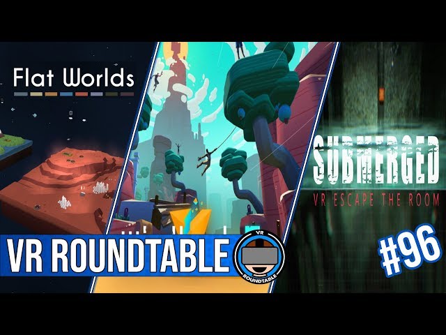 Windlands 2 | Submerged | Flatworlds | People Cu3ed | Episode 96 of VR Roundtable