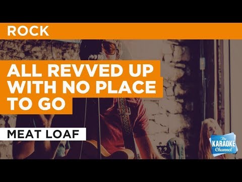 All Revved Up With No Place To Go in the Style of “Meat Loaf” with lyrics (no lead vocal)