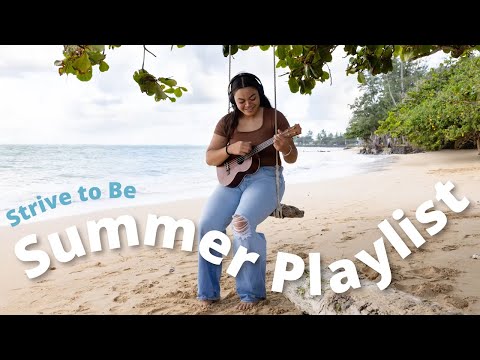 Strive to Be Summer Playlist | Christian Music