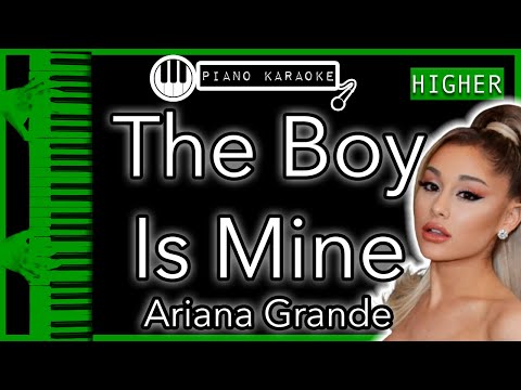 The Boy Is Mine (HIGHER +3) - Ariana Grande - Piano Karaoke Instrumental