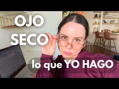 Ojo seco: mi experiencia, tratamientos que sí funcionan y cómo aliviarlo