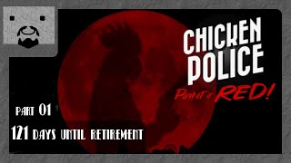 Chicken Police - Paint it RED! [Part 01] - 121 days until retirement