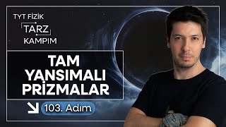 103) 45 Günde TYT Fizik Tarz Kampı | Optik | Tam Yansımalı Prizmalar