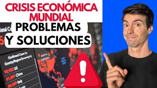 CRISIS Económica Mundial Problemas claves y Soluciones para un Futuro Mejor