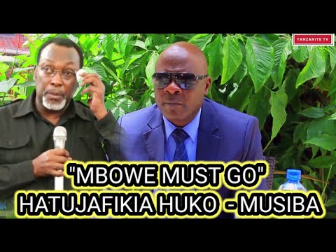 MUSIBA: MBOWE MUST GO | HAIWEZEKANI SISI WATANZANIA TUSHINDWE KUJICHUNGUZA WENYEWE "MBOWE MUST GO"