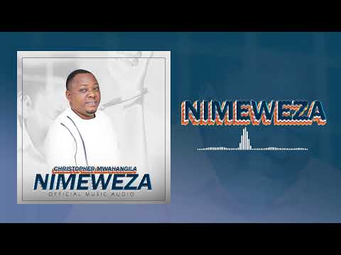 Christopher Mwahangila  _Nimeweza_ ( Official Music Audio)