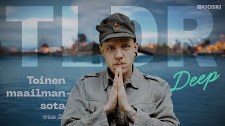 Toinen maailmansota, osa 2 – TLDR Deep