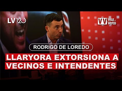 Rodrigo de Loredo: Llaryora extorsiona a vecinos e intendentes I Voz y Voto