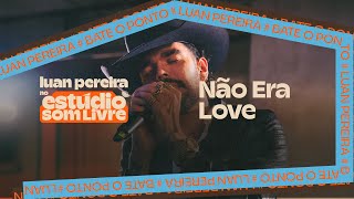 Luan Pereira - NÃO ERA LOVE (Ao Vivo no Estúdio Som Livre)