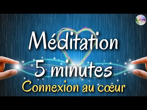 Méditation 5 minutes   - Connexion au cœur