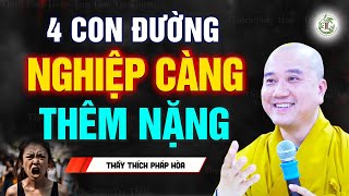 4 con đường Nghiệp càng thêm nặng - Vấn Đáp Thầy Thích Pháp Hòa