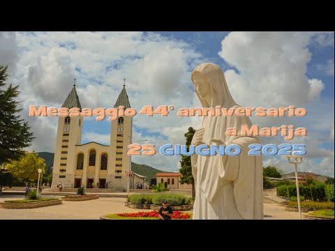 Medjugorje - Messaggio del 44° anniversario a Marija - 25 giugno 2025