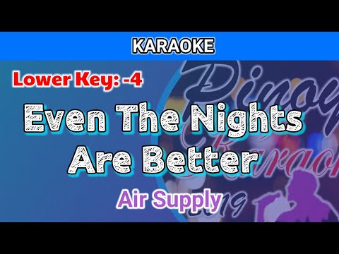 Even The Nights Are Better by Air Supply (Karaoke : Lower Key : -4)
