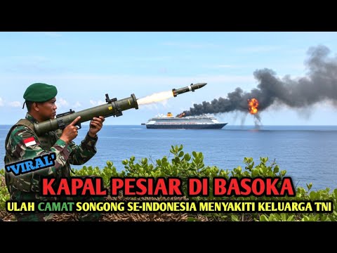 KAPAL PESIAR DI BASOKA TNI, ULAH CAMAT SONGONG SE-INDONESIA MENYAKITI KELUARGA TNI