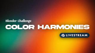 🔴 The Right Way to Use Color in Blender - Color Harmonies Art Challenge - LIVESTREAM