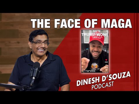 THE FACE OF MAGA Dinesh D’Souza Podcast Ep959