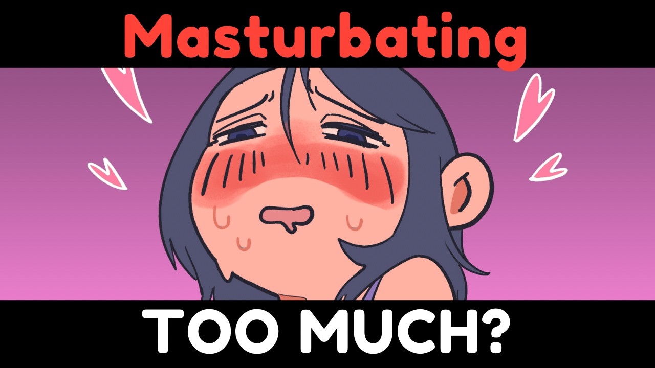 What Happens When You Masturbate TOO MUCH