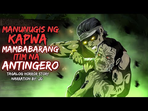 MANUNUGIS NG KAPWA MAMBABARANG ITIM NA ANTINGERO (Aswang True Story)