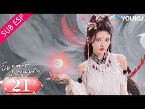 【SUB ESP】El Amor Floreciente EP21 |  Zhang Binbin / Sun Zhenni / Wang Duo / Zhang Yaqin | YOUKU